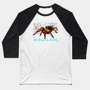 Aussie Spiders We Keep Em As Pets Baseball T-Shirt